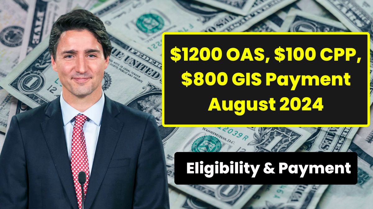 $1200 OAS $100 CPP $800 GIS Payment August 2024