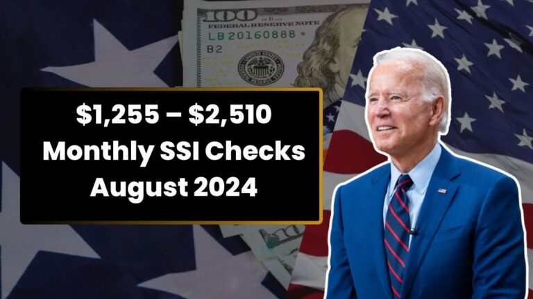 $1,255 – $2,510 Monthly SSI Checks August 2024