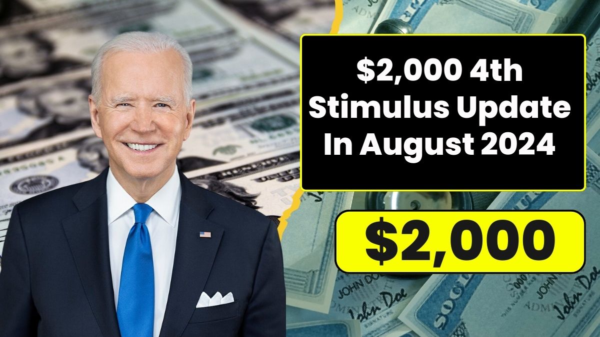 $2,000 4th Stimulus Update In August 2024