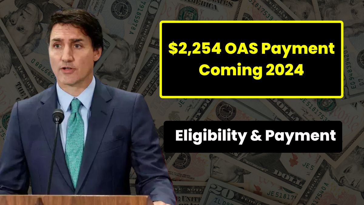 $2254 OAS Payment Coming 2024