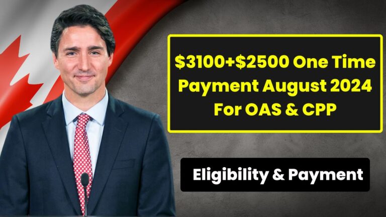 ⁠$3100+$2500 One Time Payment August 2024 For OAS & CPP