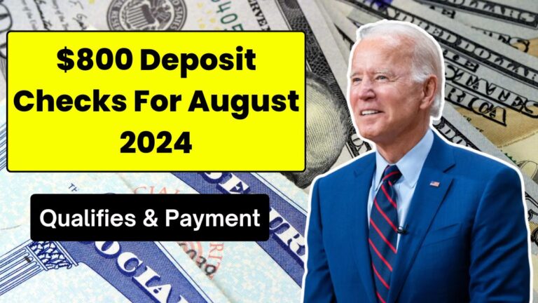 $800 Deposit Checks For August 2024