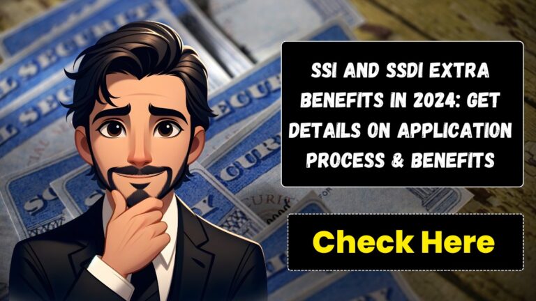 SSI and SSDI Extra Benefits In 2024