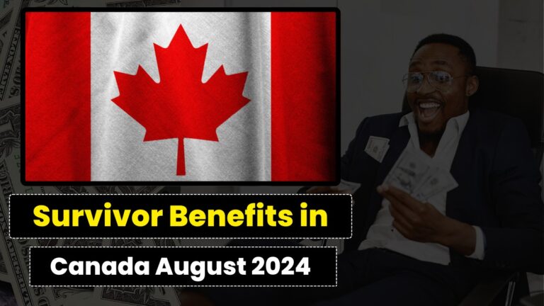 Survivor Benefits in Canada August 2024