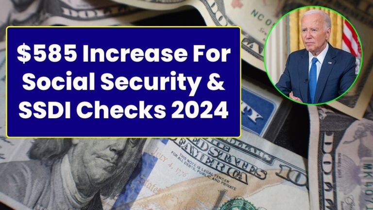 $585 Increase For Social Security & SSDI Checks 2024