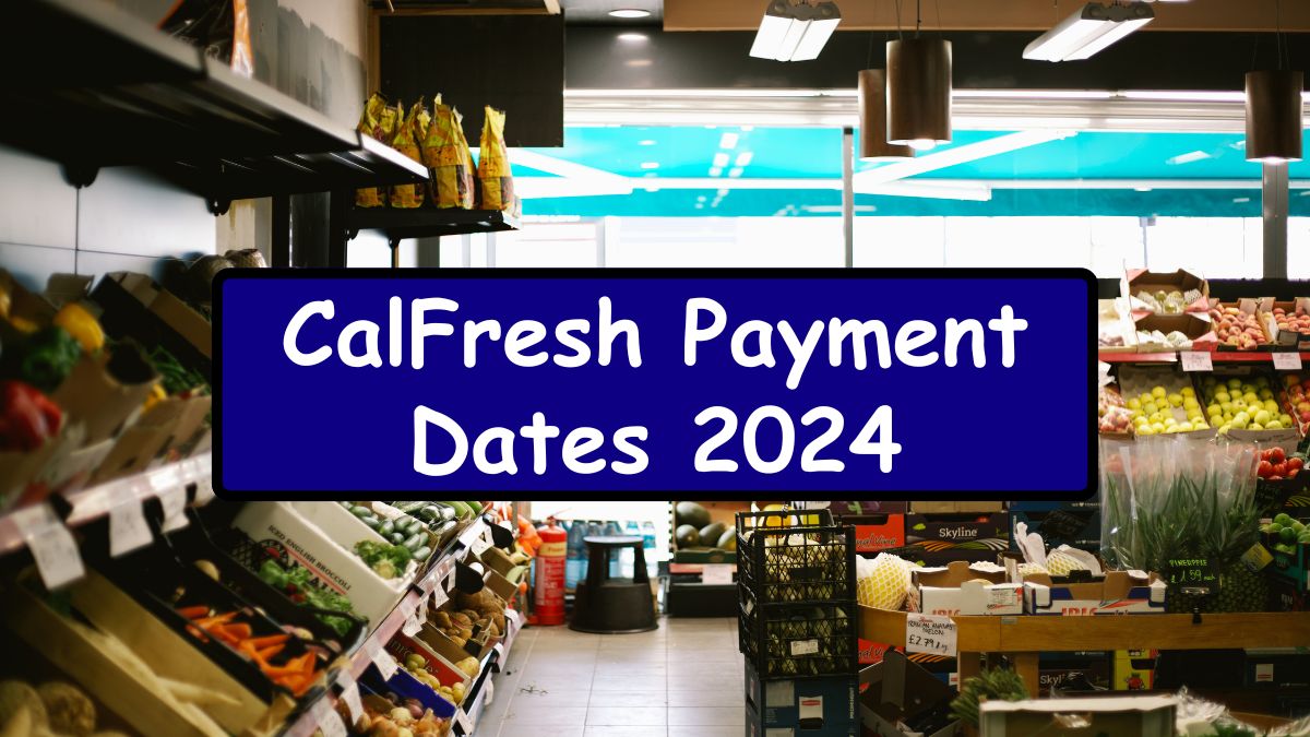 CalFresh Payment Dates 2024