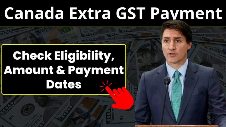 Canada Extra GST Payment – Cheak Your Eligibility, Amount & Payment Dates