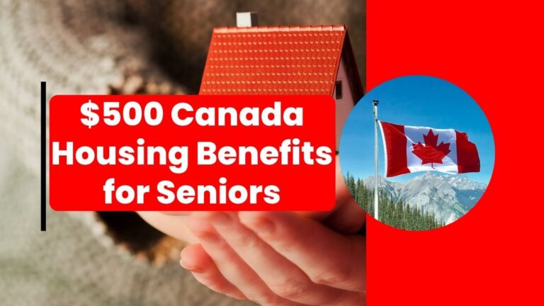 $500 Canada Housing Benefits for Seniors – Know Your Eligibility and Payment Dates