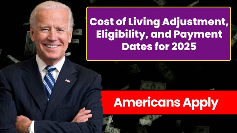 Cost of Living Adjustment, Eligibility, and Payment Dates for 2025