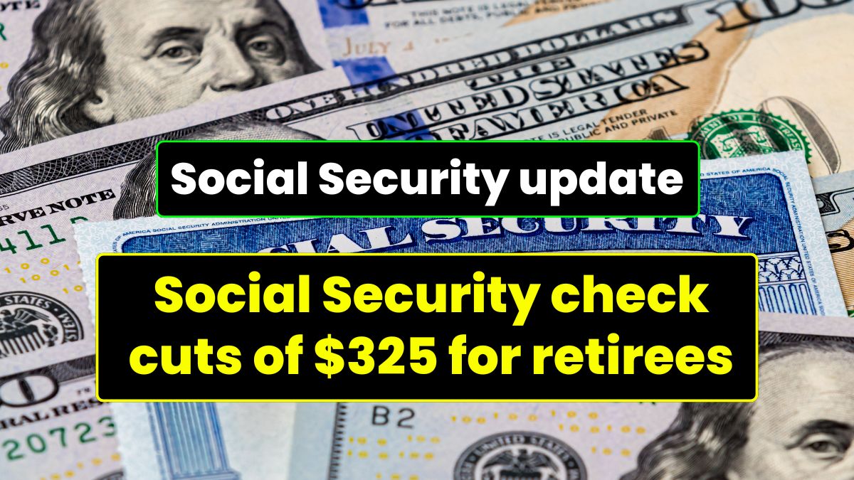 Social Security check cuts of $325 for retirees