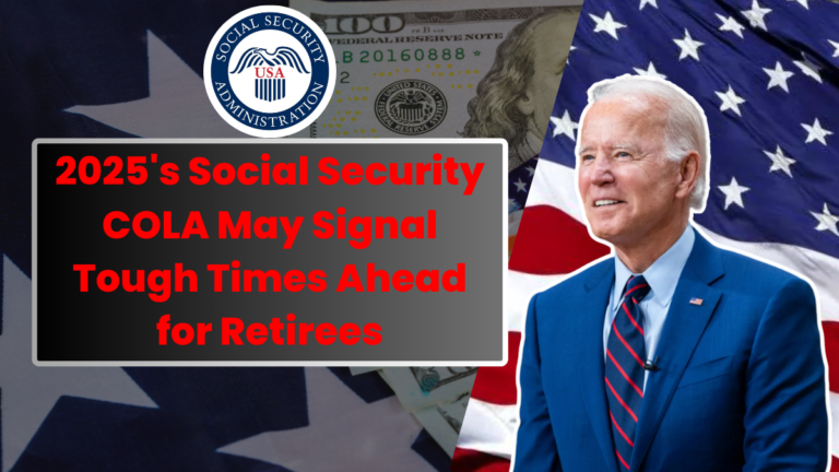 2025's Social Security COLA May Signal Tough Times Ahead for Retirees