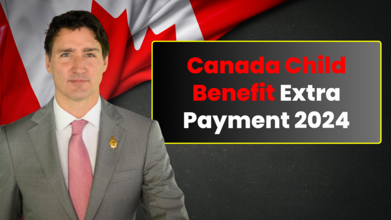 Canada Child Benefit Extra Payment 2024