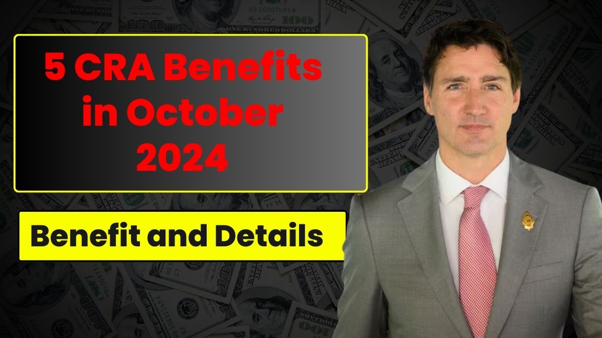 5 CRA Benefits in October 2024